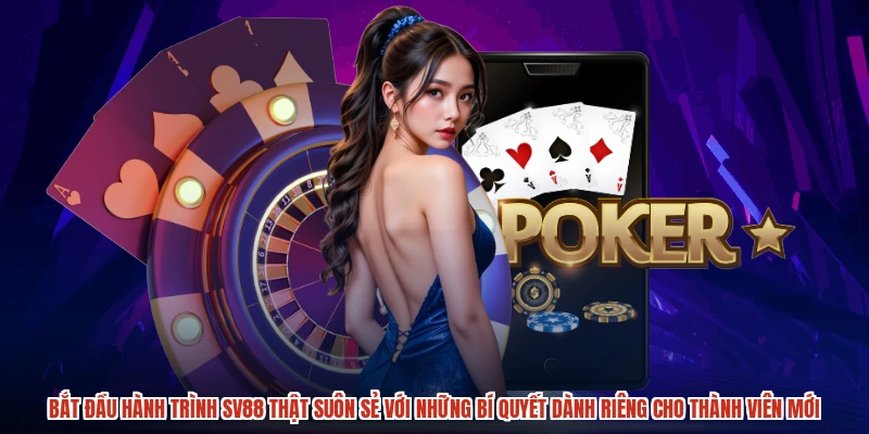 Bắt đầu hành trình SV88 thật suôn sẻ với những bí quyết dành riêng cho thành viên mới