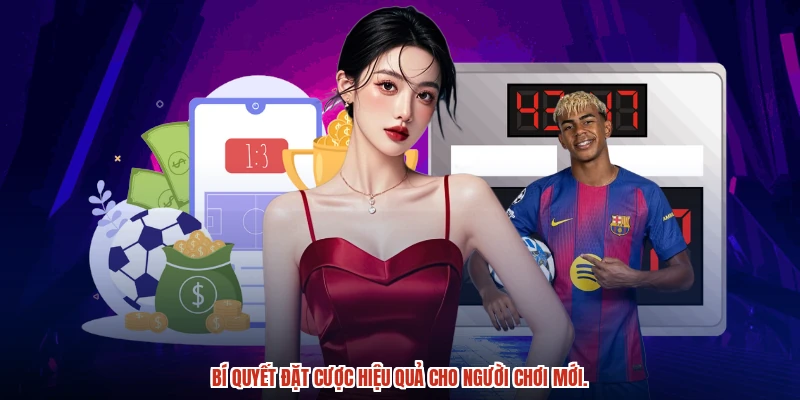 Bí quyết đặt cược hiệu quả cho người chơi mới.