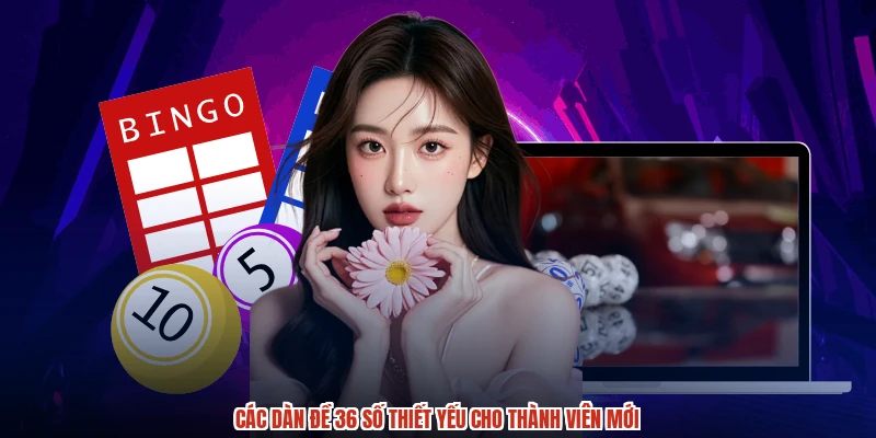 Các dàn đề 36 số thiết yếu cho thành viên mới