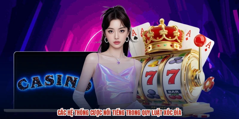 Các hệ thống cược nổi tiếng trong quy luật xóc đĩa