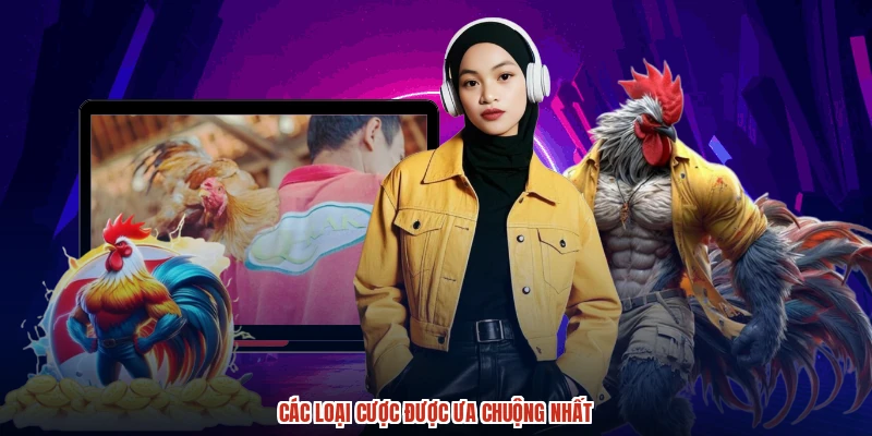 Các loại cược được ưa chuộng nhất