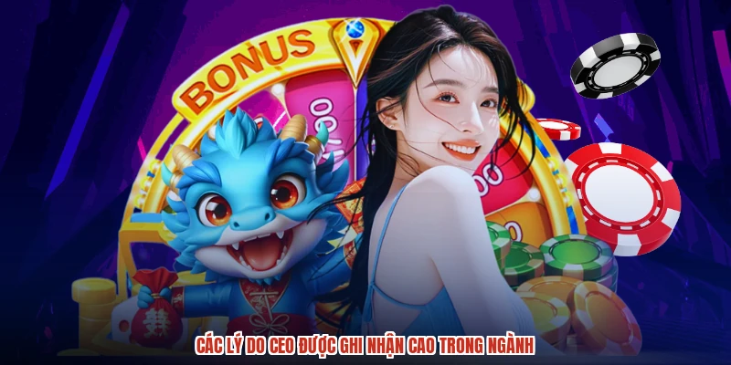 Các lý do CEO được ghi nhận cao trong ngành