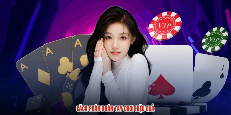 Cách phán đoán tay chơi hiệu quả