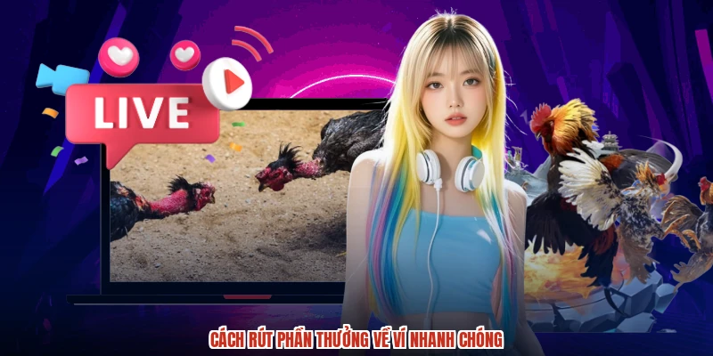 Cách rút phần thưởng về ví nhanh chóng