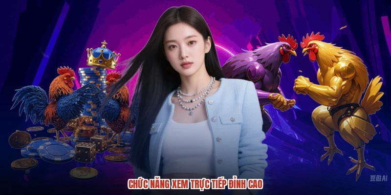 Chức năng xem trực tiếp đỉnh cao