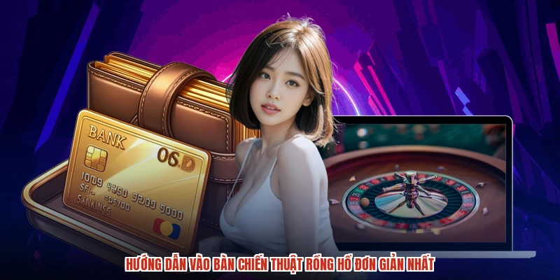 Hướng dẫn vào bàn chiến thuật rồng hổ đơn giản nhất