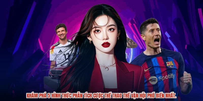 Khám phá 5 hình thức phân tích cược thể thao thế vận hội phổ biến nhất.