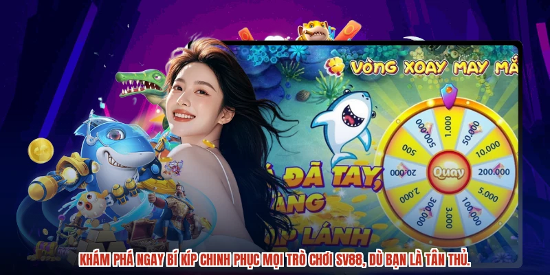 Khám phá ngay bí kíp chinh phục mọi trò chơi SV88, dù bạn là tân thủ.