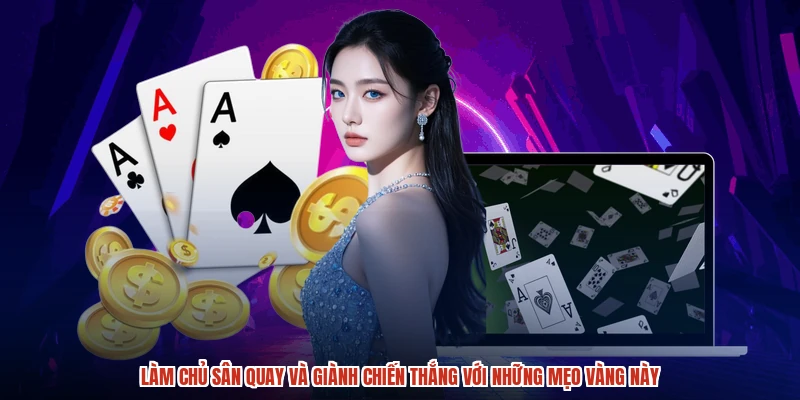 Làm chủ sân quay và giành chiến thắng với những mẹo vàng này