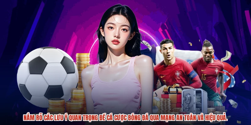 Nắm rõ các lưu ý quan trọng để cá cược bóng đá qua mạng an toàn và hiệu quả.