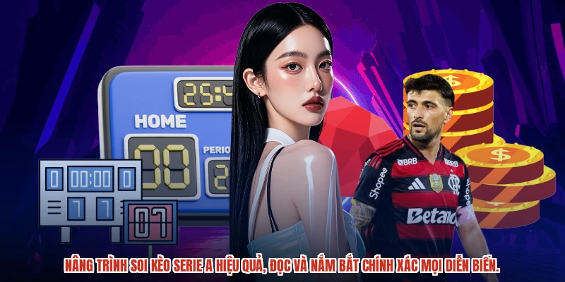 Nâng trình soi kèo Serie A hiệu quả, đọc và nắm bắt chính xác mọi diễn biến.