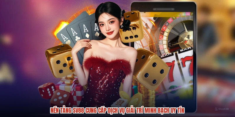 Nền tảng SV88 cung cấp dịch vụ giải trí minh bạch uy tín