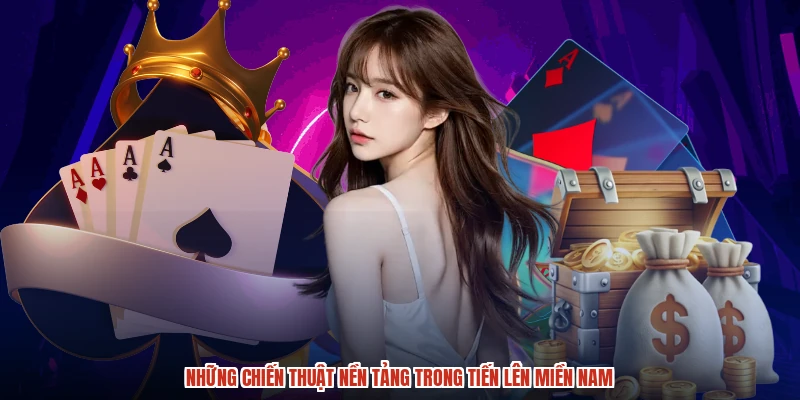 Những chiến thuật nền tảng trong tiến lên miền nam
