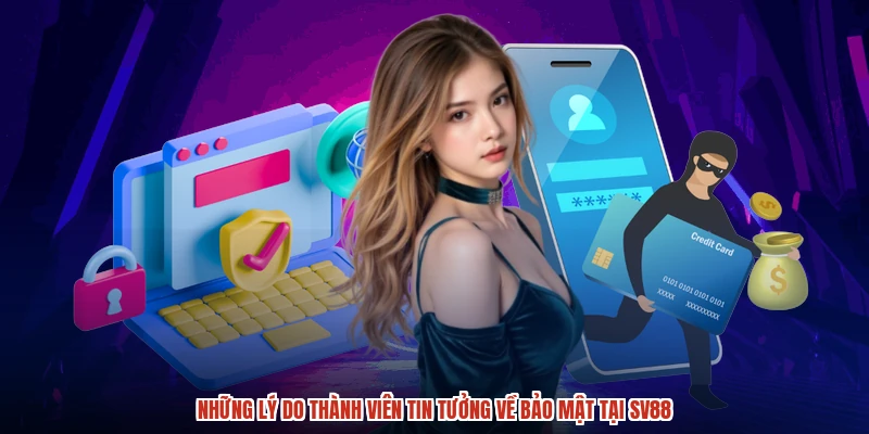 Những lý do thành viên tin tưởng về bảo mật tại SV88