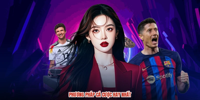 Phương pháp cá cược hay nhất