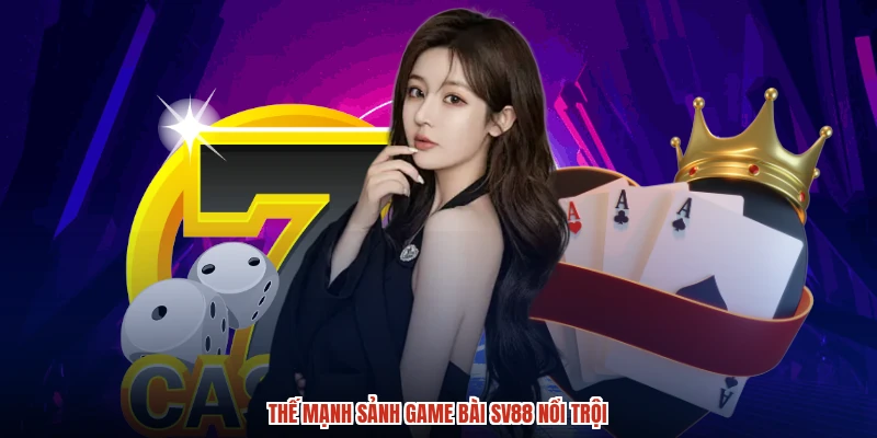 Thế mạnh sảnh game bài SV88 nổi trội