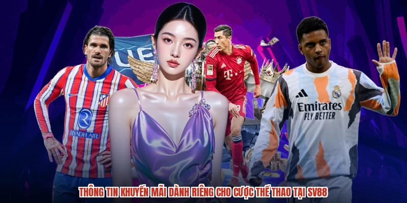 Thông tin khuyến mãi dành riêng cho cược thể thao tại SV88