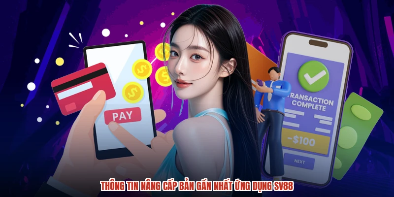 Thông tin nâng cấp bản gần nhất ứng dụng SV88