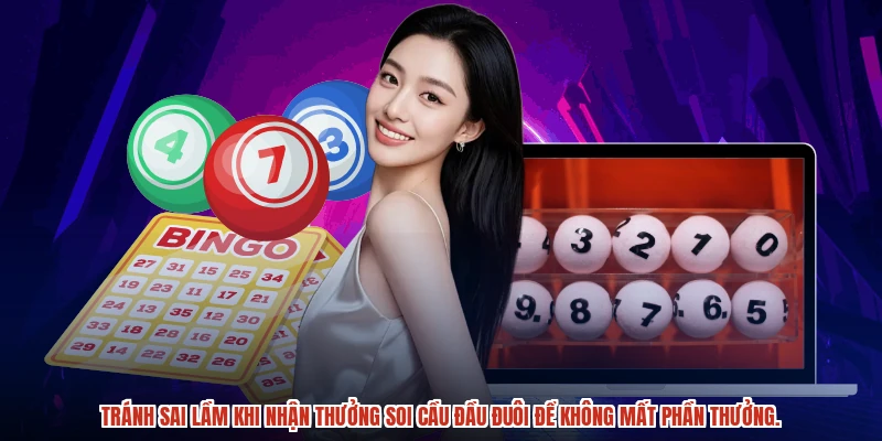 Tránh sai lầm khi nhận thưởng soi cầu đầu đuôi để không mất phần thưởng.