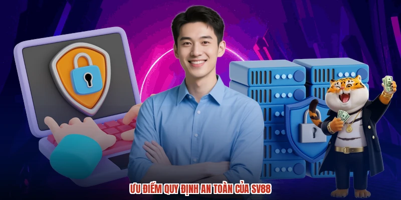 Ưu điểm quy định an toàn của SV88